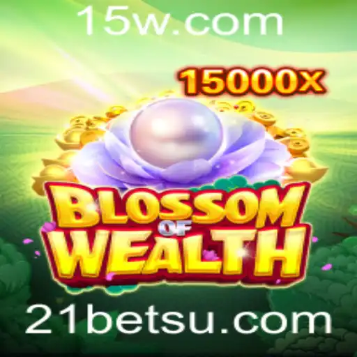 BlossomofWealth: Um Mergulho no Universo de 21bets